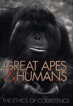 Hardcover Great Apes and Humans: The Ethics of Coexistence Book