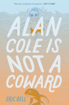 Alan Cole Is Not a Coward - Book #1 of the Alan Cole