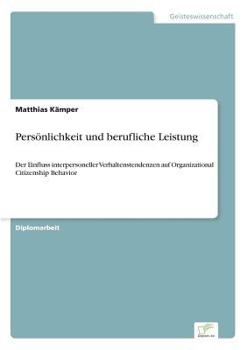 Paperback Persönlichkeit und berufliche Leistung: Der Einfluss interpersoneller Verhaltenstendenzen auf Organizational Citizenship Behavior [German] Book
