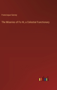 Hardcover The Miseries of Fo Hi, a Celestial Functionary Book