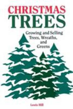 Paperback Christmas Trees: Growing and Selling Trees, Wreaths, and Greens Book