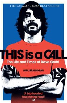 Paperback This Is a Call: The Life and Times of Dave Grohl Book