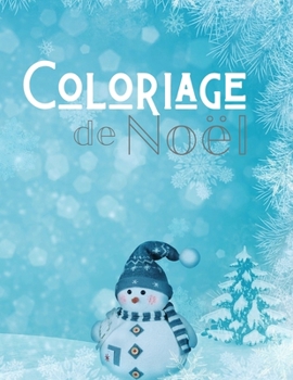 Coloriage de Noel: Grand Livre de Coloriage pour Enfants de 2 à 6 ans - Grand format A4 - 55 illustrations très variées sur le thème de N