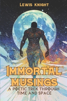 Paperback Immortal Musings: A Poetic Trek Through Space and Time Book