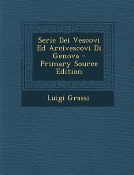 Paperback Serie Dei Vescovi Ed Arcivescovi Di Genova [Italian] Book