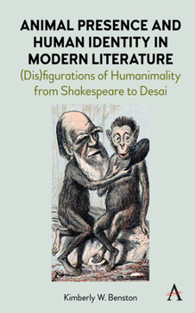 Hardcover Animal Presence and Human Identity in Modern Literature: (Dis)Figurations of Humanimality from Shakespeare to Desai Book