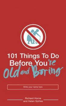 Paperback 101 Things to Do Before You're Old and Boring Book
