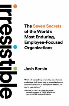 Hardcover Irresistible: The Seven Secrets of the World's Most Enduring, Employee-Focused Organizations Book