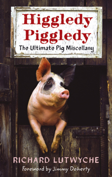 Hardcover Higgledy Piggledy: The Ultimate Pig Miscellany Book