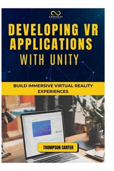 Paperback Developing VR Applications with Unity: Build Immersive Virtual Reality Experiences Book