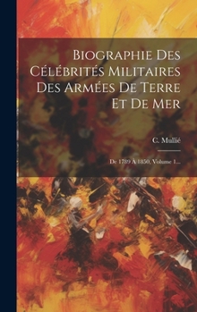 Hardcover Biographie Des Célébrités Militaires Des Armées De Terre Et De Mer: De 1789 À 1850, Volume 1... [French] Book