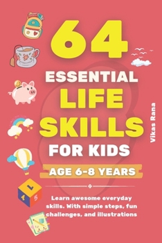 Paperback 64 Essential Life Skills for Kids Ages 6-8: A Fun and Simple Guide to Confidence and Everyday Skills Book