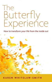 Paperback The Butterfly Experience: How to Transform Your Life from the Inside Out Book