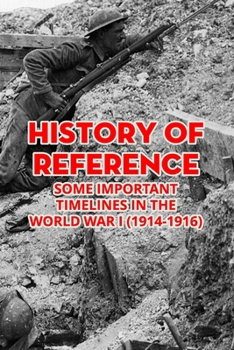 History of Reference: Some Important Timelines in The World War I (1914-1916)