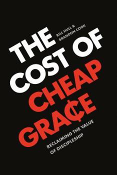 Paperback The Cost of Cheap Grace: Reclaiming the Value of Discipleship Book