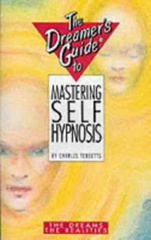 Paperback The Dreamer's Guide to Mastering Self-hypnosis (The Dreamer's Guide Series) Book