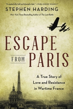 Paperback Escape from Paris: A True Story of Love and Resistance in Wartime France Book