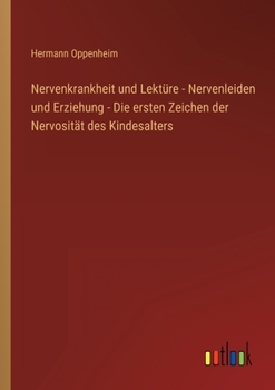 Paperback Nervenkrankheit und Lektüre - Nervenleiden und Erziehung - Die ersten Zeichen der Nervosität des Kindesalters [German] Book