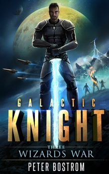 Wizard's War - Book #3 of the Galactic Knight
