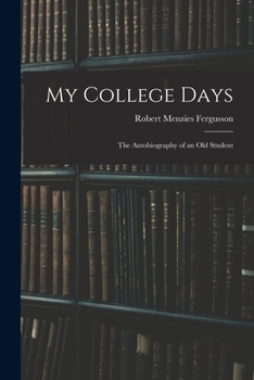 Paperback My College Days: the Autobiography of an Old Student Book