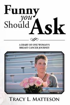 Paperback Funny You Should Ask: A Diary of One Woman's Breast Cancer Journey Book