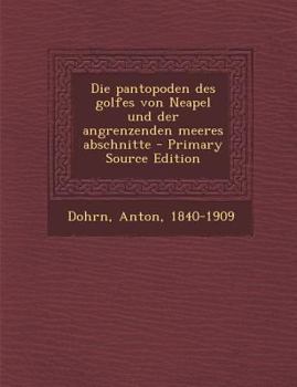 Paperback Pantopoden Des Golfes Von Neapel Und Der Angrenzenden Meeres Abschnitte (Primary Source) [German] Book