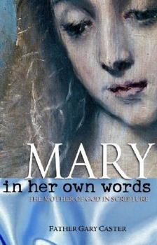 Paperback Mary, in Her Own Words: The Mother of God in Scripture Book