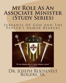 Paperback My Role As An Associate Minister (Study Series): Servants Of God And The Pastor's Armor Bearers Book