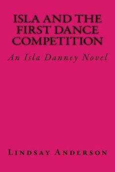 Paperback Isla and the First Dance Competition: An Isla Danney Novel Book