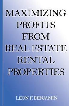 Paperback Maximizing Profits From Real Estate Rental Properties Book