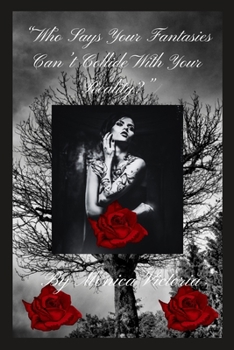 Paperback "Who Says Your Fantasies Can't Collide With Your Reality?" Book