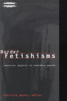 Border Fetishisms: Material Objects in Unstable Spaces - Book  of the Zones of Religion