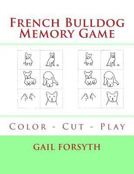 Paperback French Bulldog Memory Game: Color - Cut - Play Book