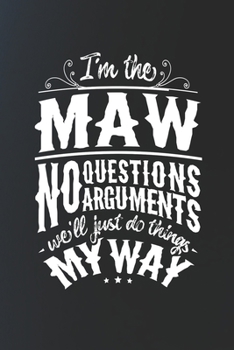 I'm The Maw No Questions No Arguments We'll Just Do Things My Way