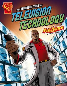 Hardcover The Terrific Tale of Television Technology: Max Axiom Stem Adventures Book