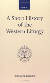 Hardcover A Short History of the Western Liturgy Book