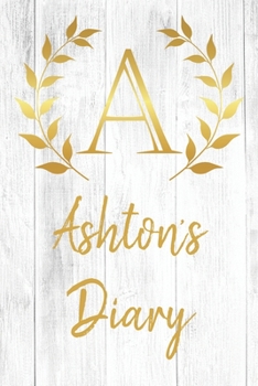 Paperback Ashton's Diary: Personalized Diary for Ashton / Journal / Notebook - A Monogram Initial & Name - Great Christmas or Birthday Gift Book