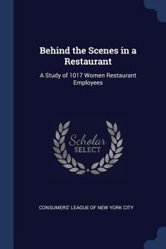 Paperback Behind the Scenes in a Restaurant: A Study of 1017 Women Restaurant Employees Book