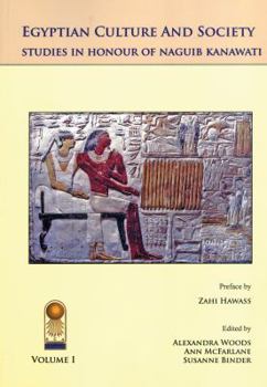 Annales du Service des Antiquités de l'Egypte, Cahier No. 38: Egyptian Culture and Society: Studies in Honor of Naguib Kanawati - Book #38 of the Annales du service des antiquités de l'Égypte