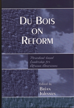 Paperback Du Bois on Reform: Periodical-Based Leadership for African Americans Book