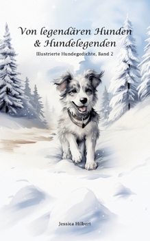 Paperback Von legendären Hunden & Hundelegenden: Illustrierte Hundegedichte [German] Book