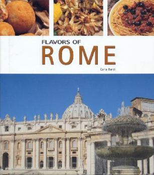 Hardcover Flavors of Rome and the Provinces of Lazio (Flavors of Italy) Book