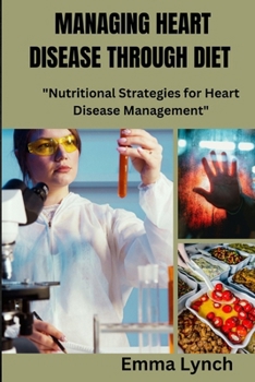 Paperback Managing Heart Disease Through Diet: Nutritional Strategies for heart disease management Book