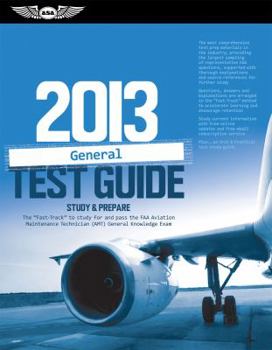 Paperback General Test Guide 2013: The "Fast-Track" to Study for and Pass the FAA Aviation Maintenance Technician (Amt) General Knowledge Exam Book