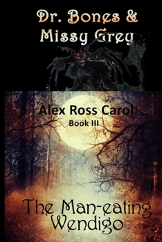 Paperback Dr. Bones & Missy Grey: The Man-eating Wendigo Book