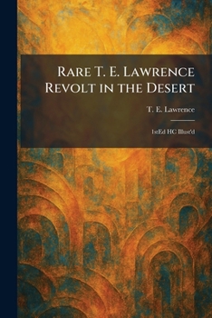 Rare T. E. Lawrence Revolt in the Desert: 1stEd HC Illust'd