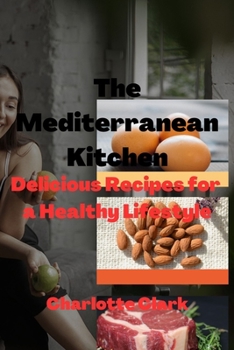 Paperback The Mediterranean Kitchen: Delicious Recipes For a Healthy Lifestyle Book