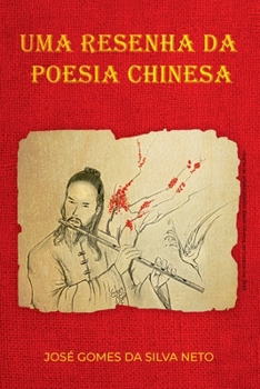 Uma Resenha Da Poesia Chinesa (Portuguese Edition)