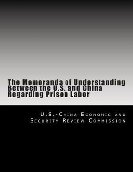 Paperback The Memoranda of Understanding Between the U.S. and China Regarding Prison Labor Book