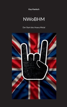 NWoBHM: Der Start des Heavy Metal (German Edition)